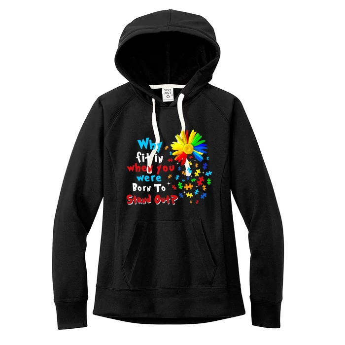 Why Fit In When You Were Born To Stand Out Autism Awareness Women's Fleece Hoodie