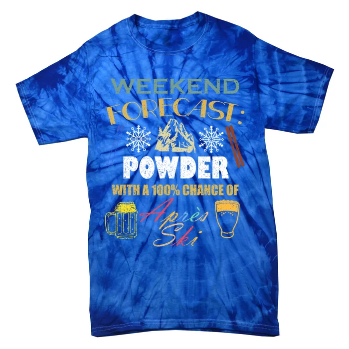 Weekend Forecast Is Powder And Apres Skiing Ski Skitouring Cool Gift Tie-Dye T-Shirt