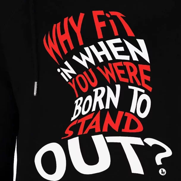 Why Fit In When You Were Born To Stand Out Womens Funnel Neck Pullover Hood