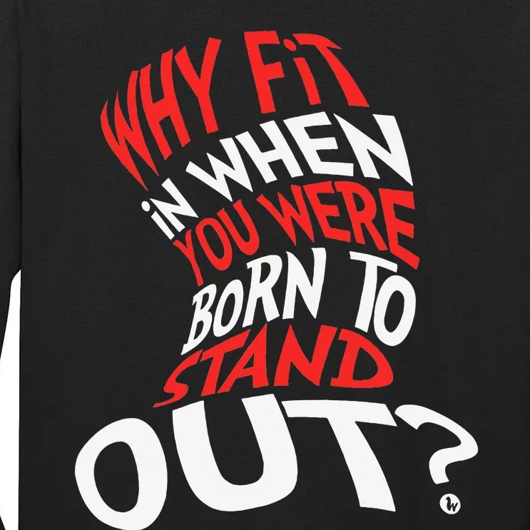 Why Fit In When You Were Born To Stand Out Tall Long Sleeve T-Shirt