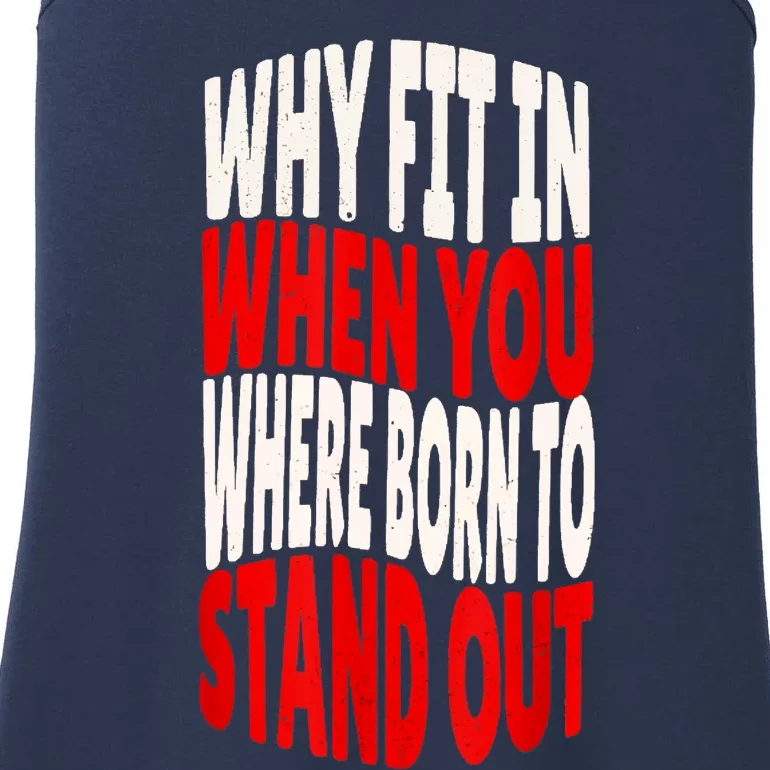 Why Fit In When You Were Born To Stand Out Ladies Essential Tank