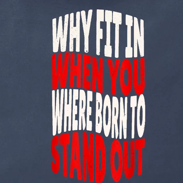 Why Fit In When You Were Born To Stand Out Zip Tote Bag