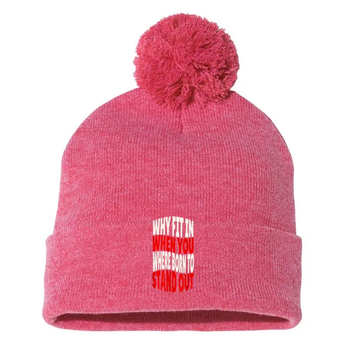 Why Fit In When You Were Born To Stand Out Pom Pom 12in Knit Beanie