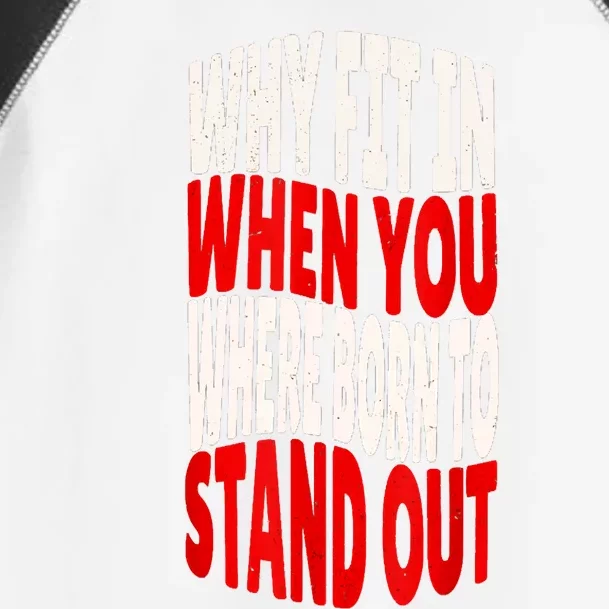 Why Fit In When You Were Born To Stand Out Toddler Fine Jersey T-Shirt