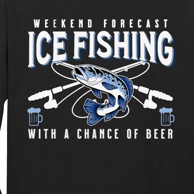 Weekend Forecast Ice Fishing and Chance Of Beer Funny Saying Long Sleeve Shirt