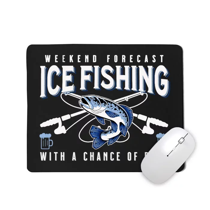 Weekend Forecast Ice Fishing and Chance Of Beer Funny Saying Mousepad