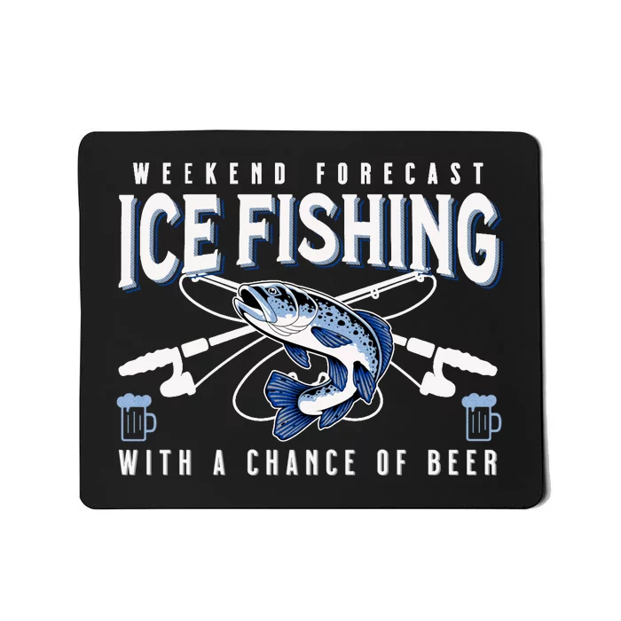 Weekend Forecast Ice Fishing and Chance Of Beer Funny Saying Mousepad