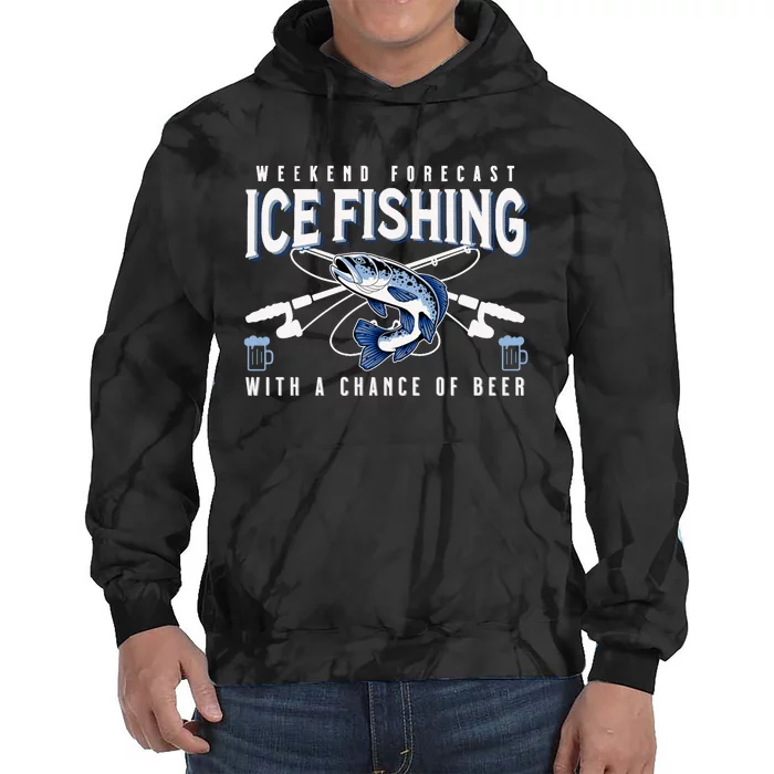 Weekend Forecast Ice Fishing and Chance Of Beer Funny Saying Tie Dye Hoodie