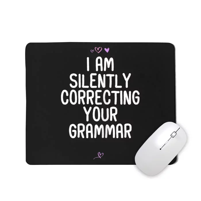 Womens Funny I Am Silently Correcting Your Grammar For Friend Mousepad