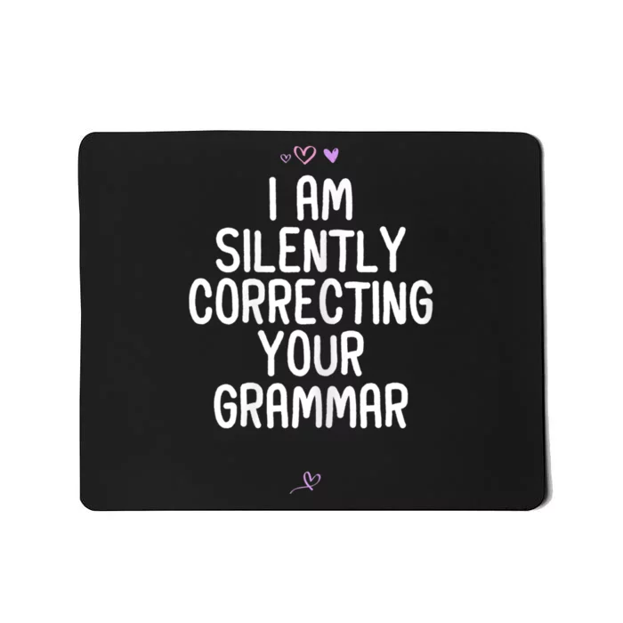 Womens Funny I Am Silently Correcting Your Grammar For Friend Mousepad