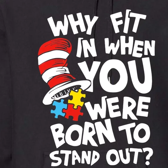 Why Fit In When You Were Born To Stand Out Premium Hoodie