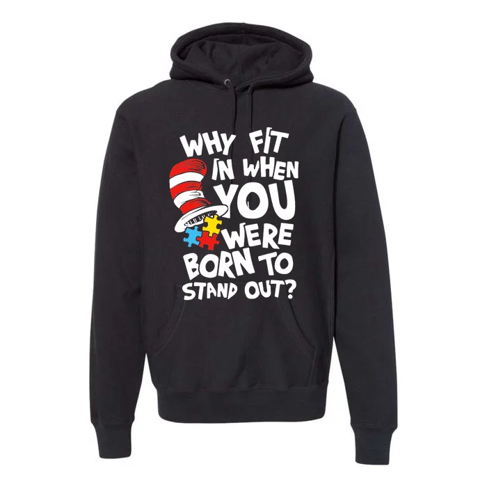 Why Fit In When You Were Born To Stand Out Premium Hoodie