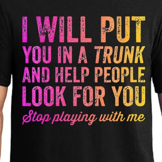 Womens Funny I Will Put You In A Trunk And Help People Look For You Pajama Set