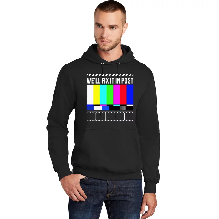 WeLl Fix It In Post Filmmaker Movie Director Filmmaking Hoodie