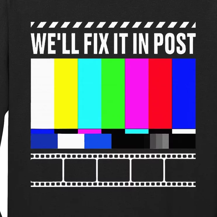 WeLl Fix It In Post Filmmaker Movie Director Filmmaking Tall Long Sleeve T-Shirt