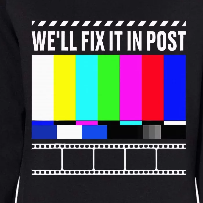 WeLl Fix It In Post Filmmaker Movie Director Filmmaking Womens California Wash Sweatshirt