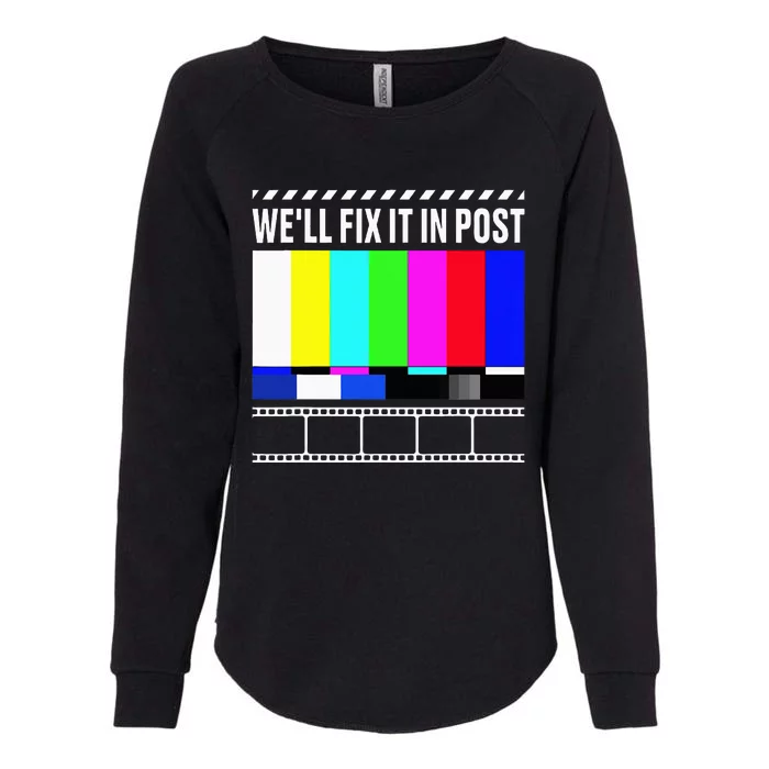 WeLl Fix It In Post Filmmaker Movie Director Filmmaking Womens California Wash Sweatshirt