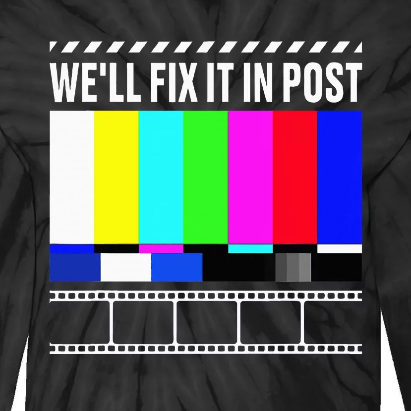 WeLl Fix It In Post Filmmaker Movie Director Filmmaking Tie-Dye Long Sleeve Shirt