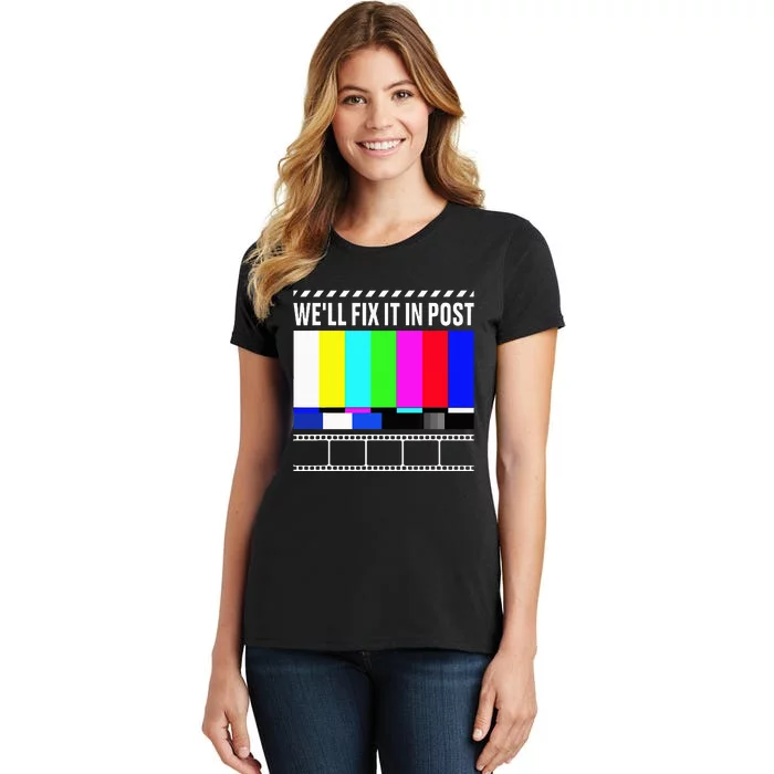 WeLl Fix It In Post Filmmaker Movie Director Filmmaking Women's T-Shirt