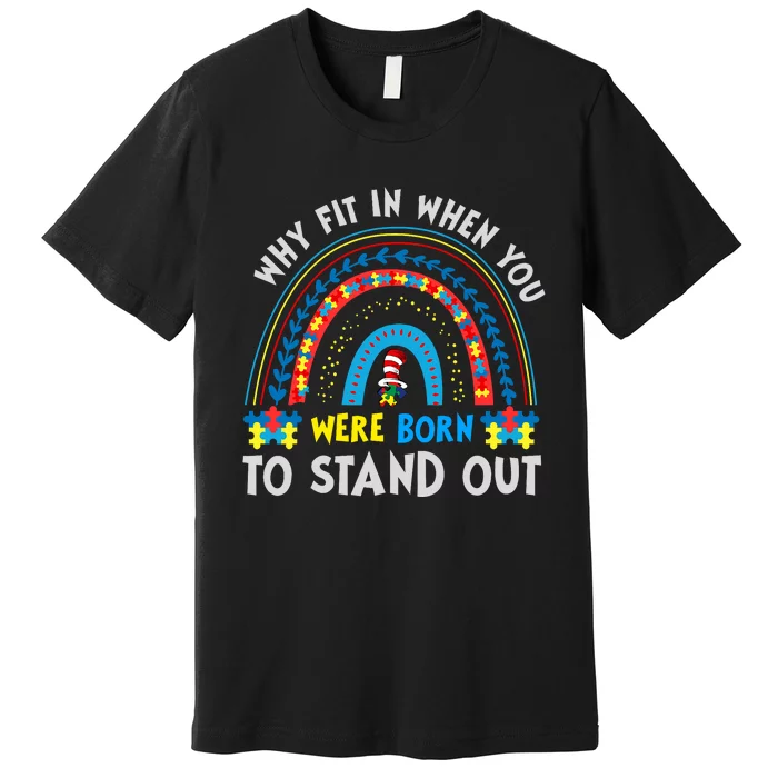 Why Fit In When You Were Born To Stand Out Autism Awareness Premium T-Shirt