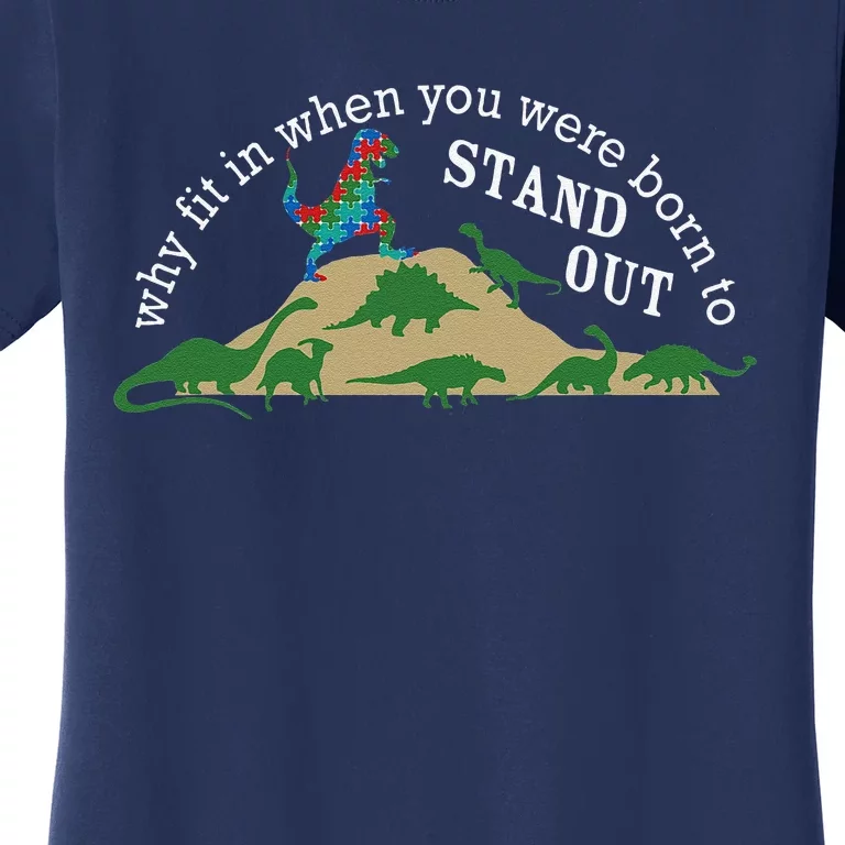 Why Fit In Born To Stand Out Autism Dinosaur Tee Women's T-Shirt