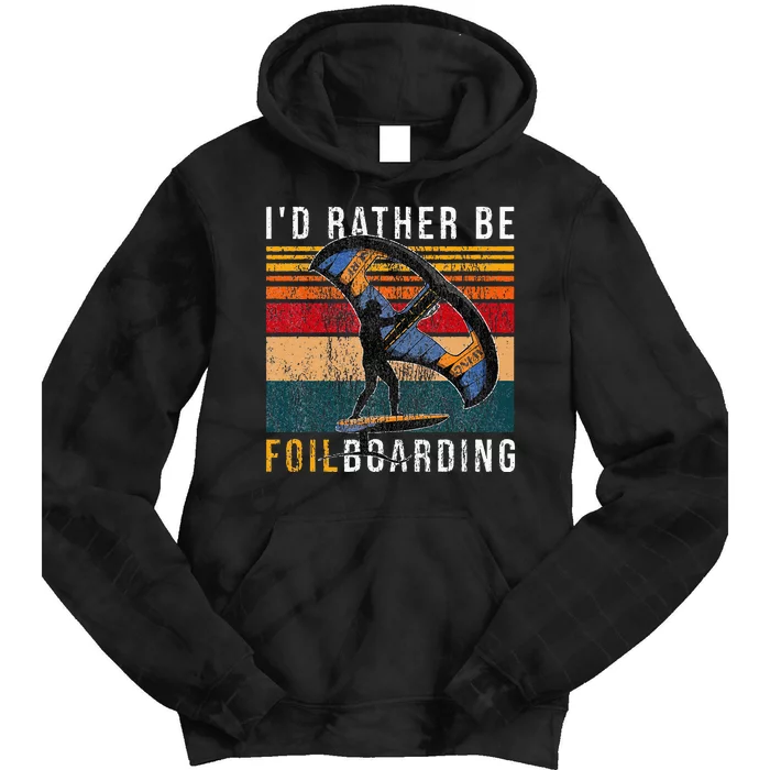 Wing Foiling I I'd Rather Be Foilboarding Tie Dye Hoodie