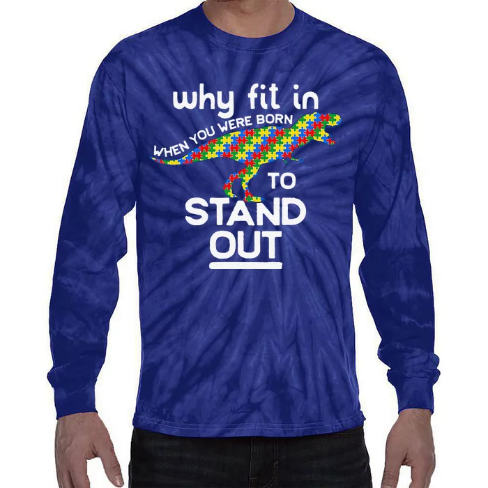 Why Fit In Born To Stand Out Autism Dinosaur Trex Tie-Dye Long Sleeve Shirt