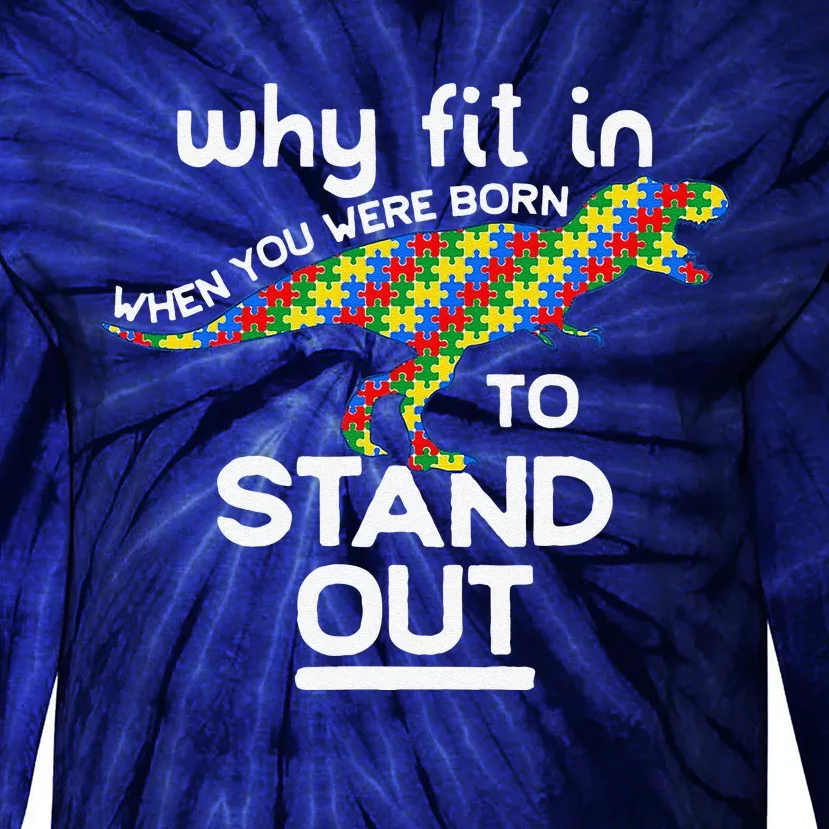 Why Fit In Born To Stand Out Autism Dinosaur Trex Tie-Dye Long Sleeve Shirt