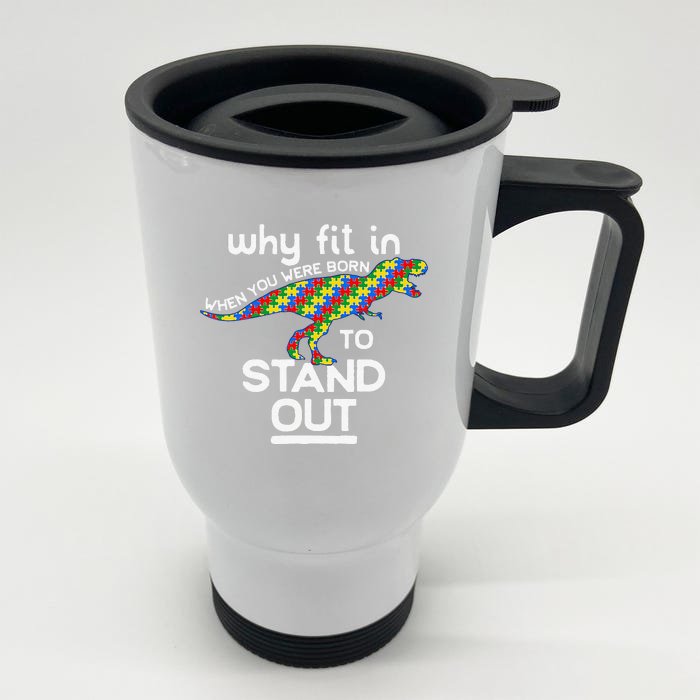 Why Fit In Born To Stand Out Autism Dinosaur Trex Front & Back Stainless Steel Travel Mug