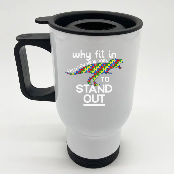 Why Fit In Born To Stand Out Autism Dinosaur Trex Front & Back Stainless Steel Travel Mug