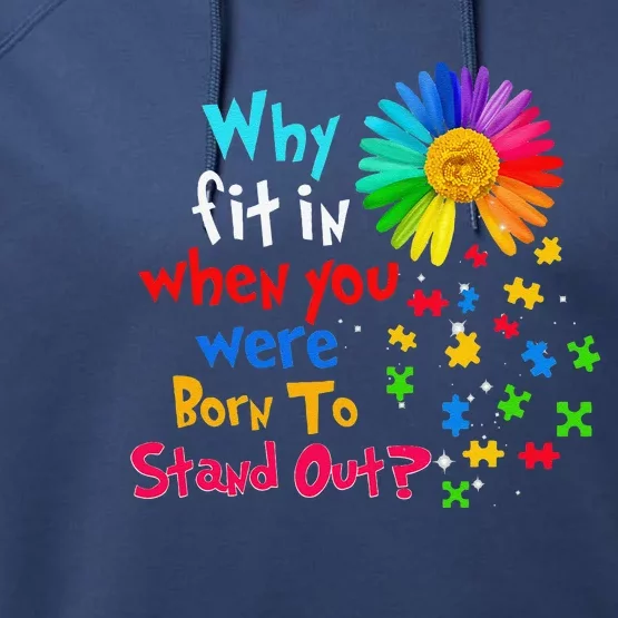 Why Fit In When You Were Born To Stand Out Autism Awareness Performance Fleece Hoodie