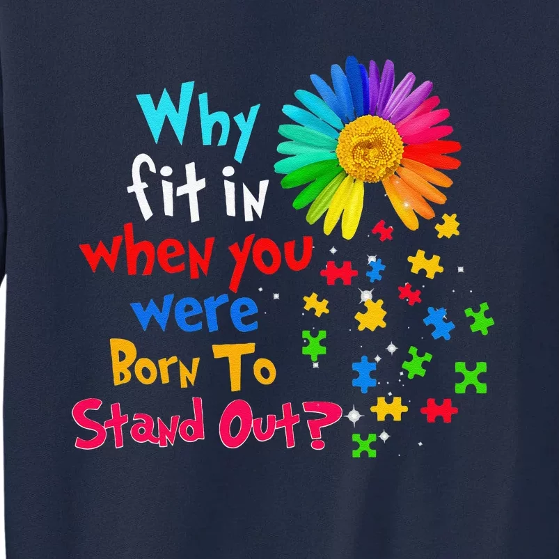 Why Fit In When You Were Born To Stand Out Autism Awareness Tall Sweatshirt