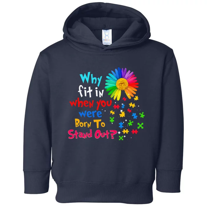 Why Fit In When You Were Born To Stand Out Autism Awareness Toddler Hoodie