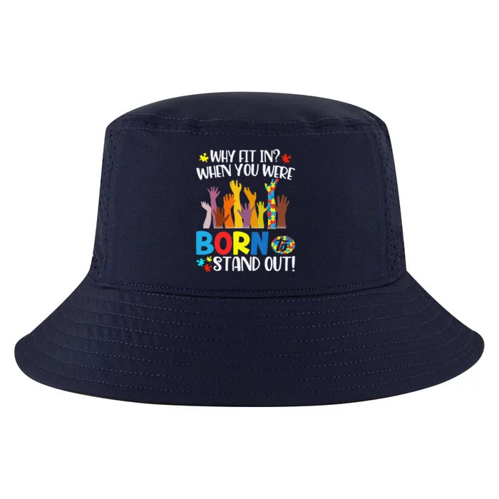 Why Fit In When You Were Born To Stand Out Autism Gift Cool Comfort Performance Bucket Hat