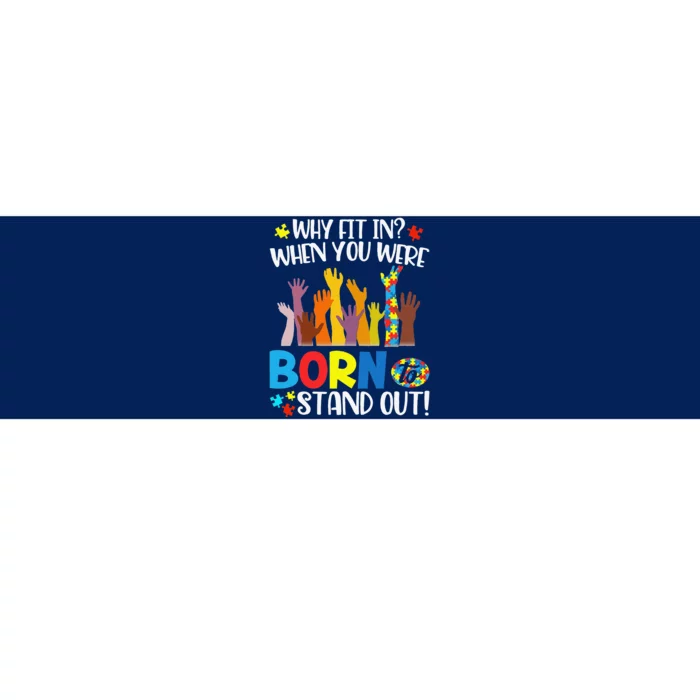 Why Fit In When You Were Born To Stand Out Autism Gift Bumper Sticker