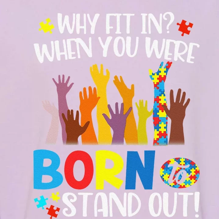 Why Fit In When You Were Born To Stand Out Autism Gift Garment-Dyed Sweatshirt