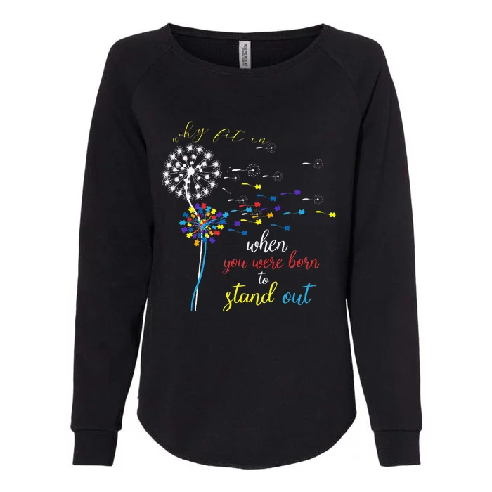 Why Fit In When You Were Born To Stand Out Autism Womens California Wash Sweatshirt