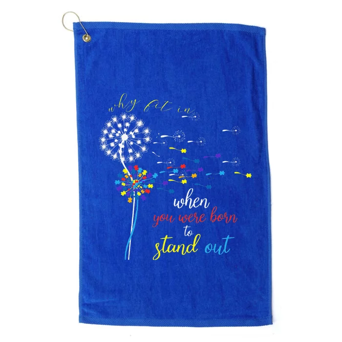 Why Fit In When You Were Born To Stand Out Autism Platinum Collection Golf Towel