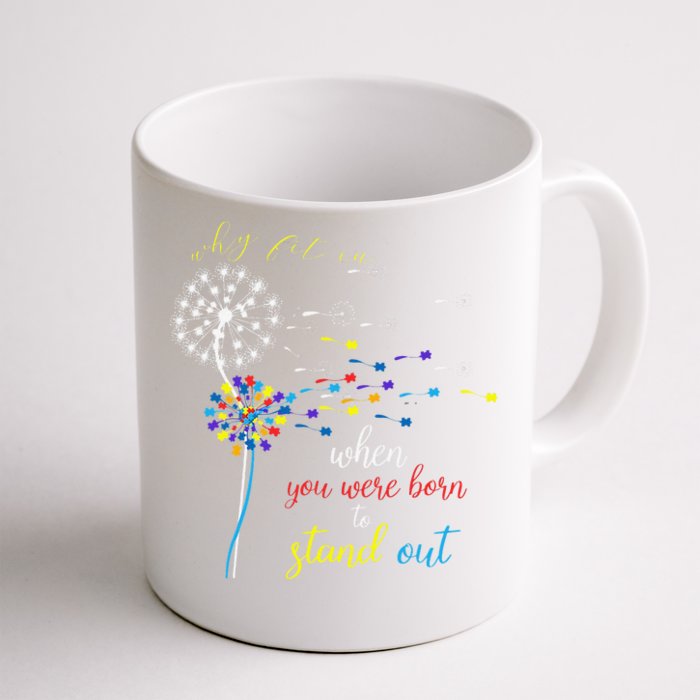 Why Fit In When You Were Born To Stand Out Autism Front & Back Coffee Mug