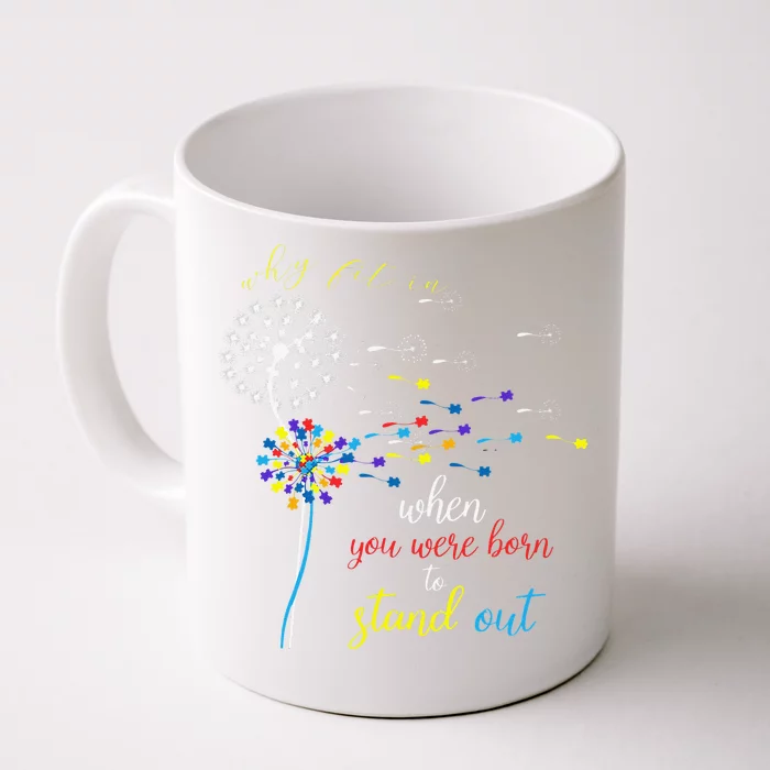 Why Fit In When You Were Born To Stand Out Autism Front & Back Coffee Mug