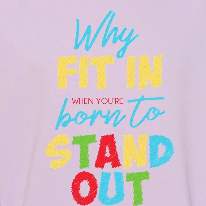 Why Fit In When Youre Born To Stand Out Autism Garment-Dyed Sweatshirt