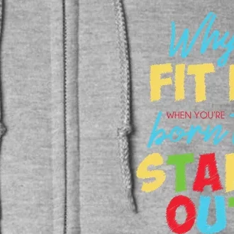 Why Fit In When Youre Born To Stand Out Autism Full Zip Hoodie