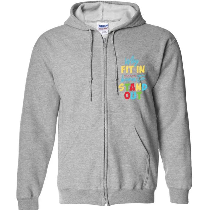 Why Fit In When Youre Born To Stand Out Autism Full Zip Hoodie