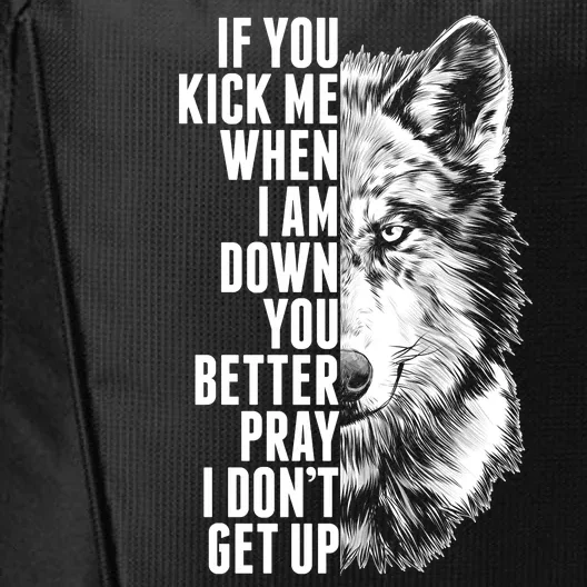 Wolf Face If You Kick Me When I Am Down You Better Pray I Don't Get Up City Backpack