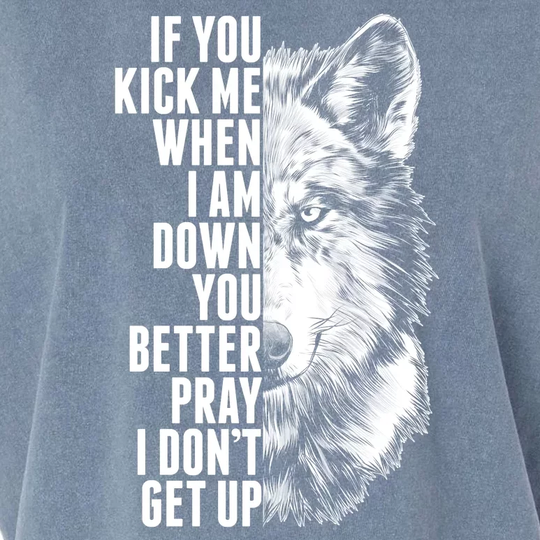 Wolf Face If You Kick Me When I Am Down You Better Pray I Don't Get Up Garment-Dyed Women's Muscle Tee