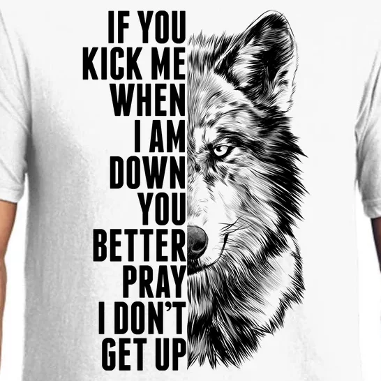 Wolf Face If You Kick Me When I Am Down You Better Pray I Don't Get Up Pajama Set