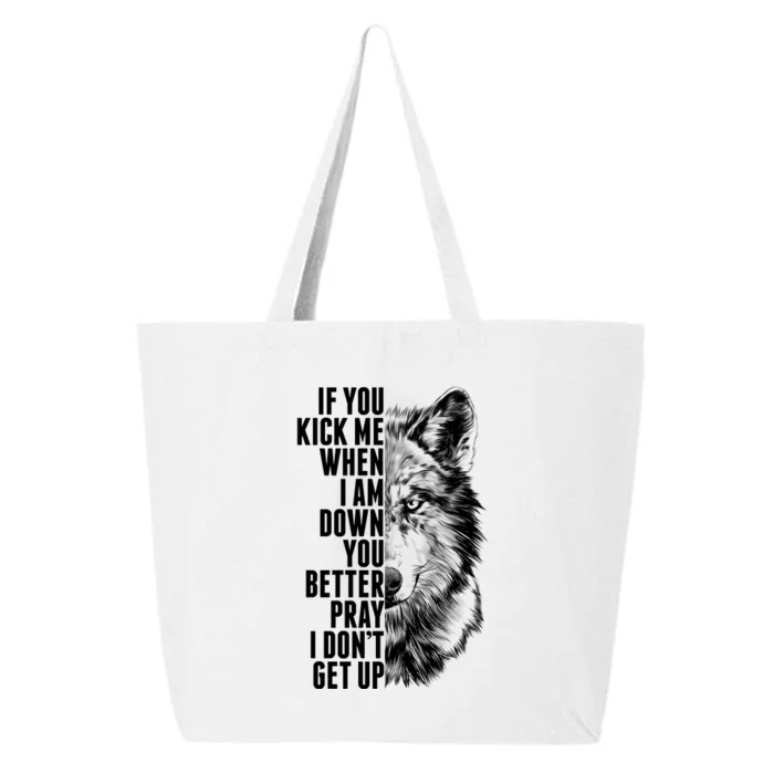 Wolf Face If You Kick Me When I Am Down You Better Pray I Don't Get Up 25L Jumbo Tote