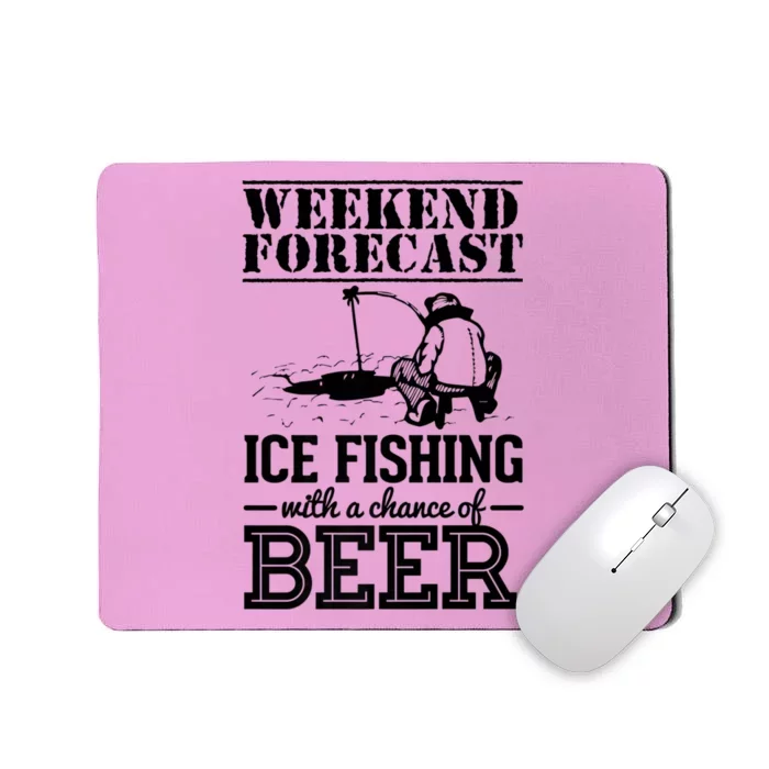 Weekend Forecast Ice Fishing With A Chance Of Beer Mousepad