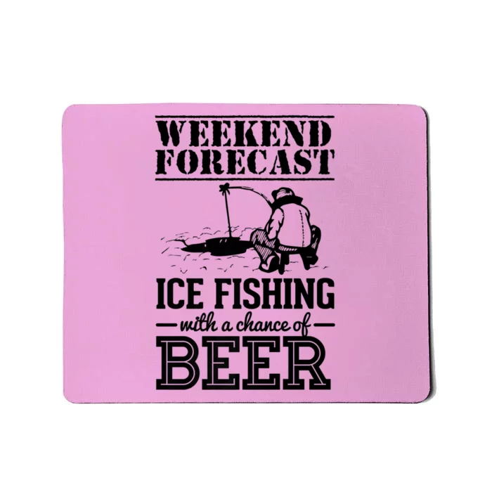 Weekend Forecast Ice Fishing With A Chance Of Beer Mousepad