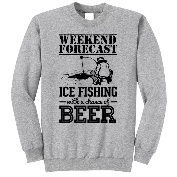 Weekend Forecast Ice Fishing With A Chance Of Beer Sweatshirt